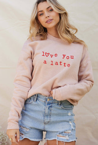 LOVE YOU A LATTE  Sweatshirt