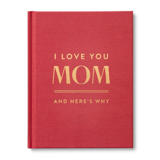 I Love You Mom: And Here's Why