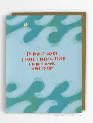 I'm Really Sorry I Haven't Been In Touch Card