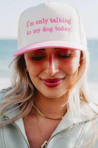 I'm Only Talking To My Dog Today Hat