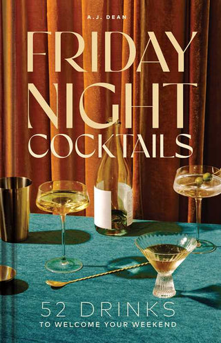 Friday Night Cocktails by A.J. Dean