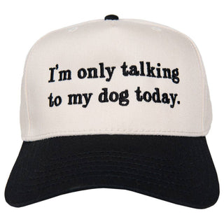 I'm Only Talking To My Dog Today Hat